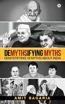 Démythifier les mythes : Démystifier 18 mythes sur l'Inde - Demythsifying Myths: Demystifying 18 Myths about India