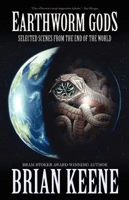 Earthworm Gods : Scènes choisies de la fin du monde - Earthworm Gods: Selected Scenes from the End of the World