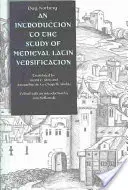 Introduction à l'étude de la versification latine médiévale - An Introduction to the Study of Medieval Latin Versification