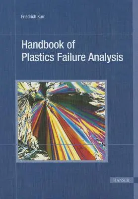 Manuel d'analyse des défaillances des plastiques - Handbook of Plastics Failure Analysis