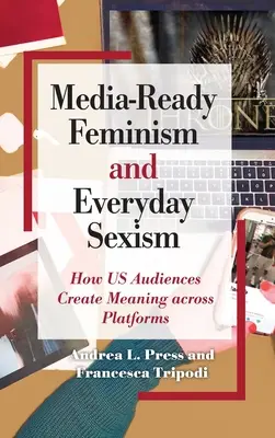Prêt pour les médias Féminisme et sexisme au quotidien - Media-Ready Feminism and Everyday Sexism