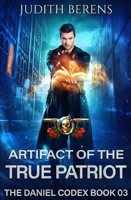 L'artefact du vrai patriote : L'artefact du vrai patriote : Une aventure d'action urbaine et fantastique - Artifact Of The True Patriot: An Urban Fantasy Action Adventure