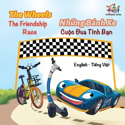 Les roues - La course à l'amitié (livre pour enfants en anglais et en vietnamien) : Livre bilingue pour enfants en vietnamien - The Wheels The Friendship Race (English Vietnamese Book for Kids): Bilingual Vietnamese Children's Book