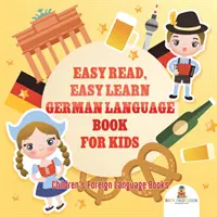 Livre d'apprentissage de l'allemand pour les enfants Livres de langues étrangères pour les enfants - Easy Read, Easy Learn German Language Book for Kids Children's Foreign Language Books