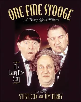 Un beau larbin : La vie crépue de Larry Fine en images - One Fine Stooge: Larry Fine's Frizzy Life in Pictures