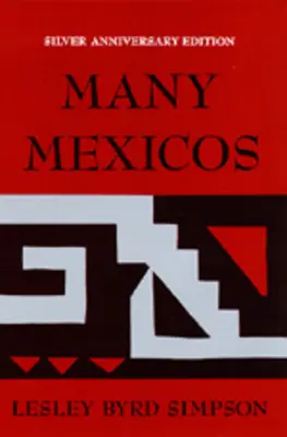 Beaucoup de Mexicains : Quatrième édition révisée (édition d'anniversaire) - Many Mexicos: Fourth Edition Revised (Silver Anniversary Edition)