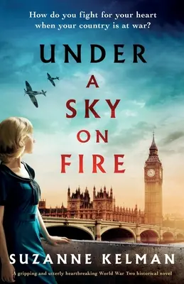 Sous un ciel en feu : Un roman historique de la Seconde Guerre mondiale captivant et bouleversant - Under a Sky on Fire: A gripping and utterly heartbreaking WW2 historical novel