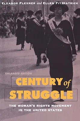 Un siècle de lutte : Le mouvement des droits de la femme aux États-Unis, édition élargie - Century of Struggle: The Woman's Rights Movement in the United States, Enlarged Edition