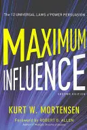 Influence maximale : Les 12 lois universelles du pouvoir de persuasion - Maximum Influence: The 12 Universal Laws of Power Persuasion