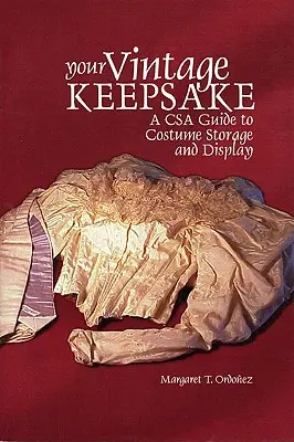Your Vintage Keepsake : Un guide Csa pour l'entreposage et l'exposition des costumes - Your Vintage Keepsake: A Csa Guide to Costume Storage and Display