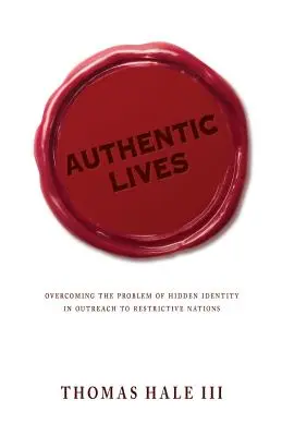 Authentic Lives : Surmonter le problème de l'identité cachée dans le cadre de la sensibilisation aux nations restrictives - Authentic Lives: Overcoming the Problem of Hidden Identity in Outreach to Restrictive Nations