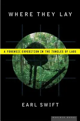 Where They Lay : Une expédition médico-légale dans les jungles du Laos - Where They Lay: A Forensic Expedition in the Jungles of Laos