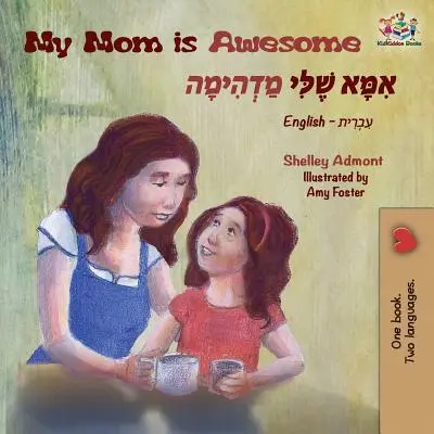 Ma mère est géniale : Livres bilingues anglais-hébreu - My Mom is Awesome: English Hebrew Bilingual Books