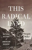 Cette terre radicale : Une histoire naturelle de la dissidence américaine - This Radical Land: A Natural History of American Dissent