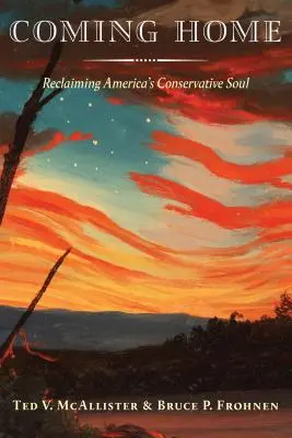 Coming Home : La reconquête de l'âme conservatrice de l'Amérique - Coming Home: Reclaiming America's Conservative Soul