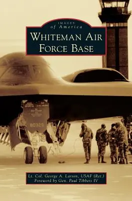 Base aérienne de Whiteman (Larson Usaf (Ret) Lt Col George a.) - Whiteman Air Force Base (Larson Usaf (Ret) Lt Col George a.)