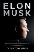 Elon Musk : Leçons de vie d'un PDG milliardaire et d'un entrepreneur à succès. Comment Elon Musk innove pour l'avenir - Elon Musk: Life Lessons with Billionaire CEO & Successful Entrepreneur. How Elon Musk is Innovating the Future