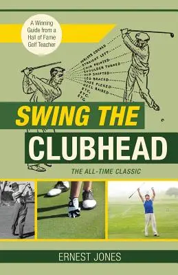 Le jeu de la tête de billard (Golf digest classic series) - Swing the Clubhead (Golf digest classic series)