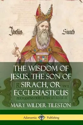 La sagesse de Jésus, fils de Sirach, ou Ecclésiastique - The Wisdom of Jesus, the Son of Sirach, or Ecclesiasticus