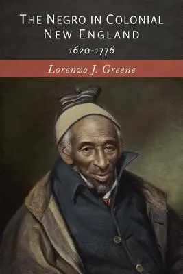 Les Noirs dans la Nouvelle Angleterre coloniale : 1620-1776 - The Negro in Colonial New England: 1620-1776