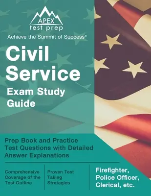 Guide d'étude de l'examen de la fonction publique : Guide d'étude de l'examen de la fonction publique : livre de préparation et questions de test pratiques avec explications détaillées des réponses [pompier, agent de police, employé de bureau, etc.] - Civil Service Exam Study Guide: Prep Book and Practice Test Questions with Detailed Answer Explanations [Firefighter, Police Officer, Clerical, etc.]