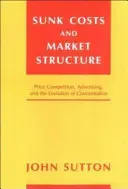 Coûts irrécupérables et structure du marché : Concurrence par les prix, publicité et évolution de la concentration - Sunk Costs and Market Structure: Price Competition, Advertising, and the Evolution of Concentration