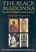 La Vierge noire en Amérique latine et en Europe : Tradition et transformation - The Black Madonna in Latin America and Europe: Tradition and Transformation