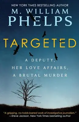 Pris pour cible : Une adjointe, ses amours, un meurtre brutal - Targeted: A Deputy, Her Love Affairs, A Brutal Murder