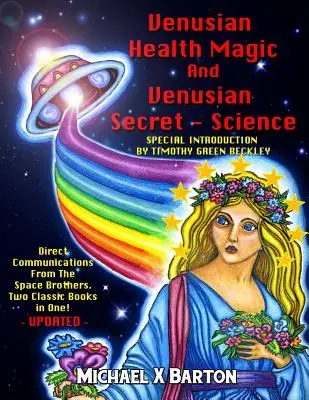 La magie de la santé vénusienne et la science secrète vénusienne : Les communications directes des frères de l'espace - Deux livres classiques en un - Mis à jour - Venusian Health Magic and Venusian Secret Science: Direct Communications From The Space Brothers - Two Classic Books in One - Updated
