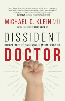 Dissident Doctor : Ma vie à attraper des bébés et à remettre en question le statu quo médical - Dissident Doctor: My Life Catching Babies and Challenging the Medical Status Quo