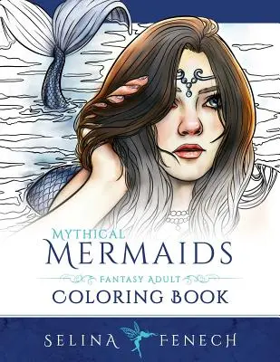 Mermaids Mythical - Livre de coloriage fantastique pour adultes - Mythical Mermaids - Fantasy Adult Coloring Book