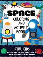 Livre de coloriage et d'activités sur l'espace pour les enfants : Labyrinthes, coloriage, points à points, mots cachés, et plus encore, pour les enfants de 4 à 8 ans. - Space Coloring and Activity Book for Kids: Mazes, Coloring, Dot to Dot, Word Search, and More!, Kids 4-8