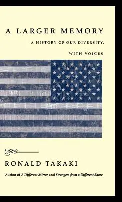 Une mémoire plus vaste : Une histoire de notre diversité, avec des voix - A Larger Memory: A History of Our Diversity, with Voices