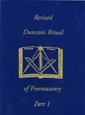 Rituel révisé de Duncan de la franc-maçonnerie, partie 2 - Revised Duncan's Ritual of Freemasonry Part 2