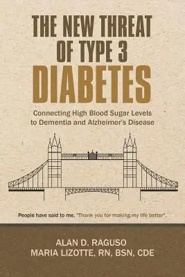 La nouvelle menace du diabète de type 3 : Le lien entre l'hyperglycémie et la démence et la maladie d'Alzheimer - The New Threat of Type 3 Diabetes: Connecting High Blood Sugar Levels to Dementia and Alzheimer's Disease
