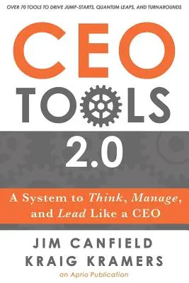 CEO Tools 2.0 : Un système pour penser, gérer et diriger comme un PDG - CEO Tools 2.0: A System to Think, Manage, and Lead Like a CEO