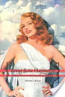 Être Rita Hayworth : Travail, identité et célébrité hollywoodienne - Being Rita Hayworth: Labor, Identity, and Hollywood Stardom