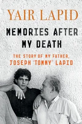 Souvenirs après ma mort : L'histoire de mon père, Joseph Tommy Lapid - Memories After My Death: The Story of My Father, Joseph Tommy Lapid