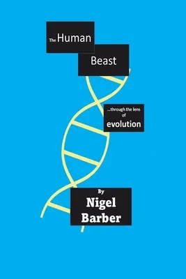 La bête humaine : ...à travers le prisme de l'évolution - The Human Beast: ...through the lens of evolution