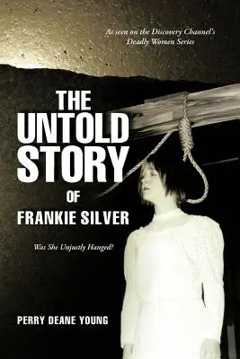 L'histoire inédite de Frankie Silver : A-t-elle été injustement pendue ? - The Untold Story of Frankie Silver: Was She Unjustly Hanged?