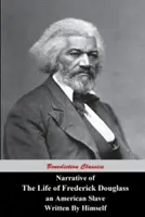 Récit de la vie de Frederick Douglass, un esclave américain, écrit par lui-même - Narrative Of The Life Of Frederick Douglass, An American Slave, Written by Himself