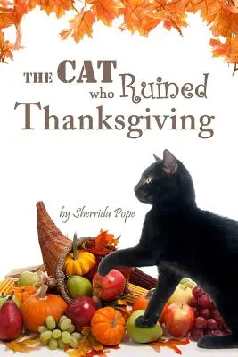 Le chat qui a gâché Thanksgiving : Un livre à chapitres pour les jeunes lecteurs - The Cat who Ruined Thanksgiving: A Chapter Book for Early Readers