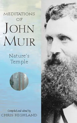 Méditations de John Muir : Le temple de la nature - Meditations of John Muir: Nature's Temple