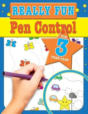 Really Fun Pen Control For 3 Year Olds (Contrôle du stylo pour les enfants de 3 ans) : Activités amusantes et éducatives sur la motricité pour les enfants de trois ans - Really Fun Pen Control For 3 Year Olds: Fun & educational motor skill activities for three year old children