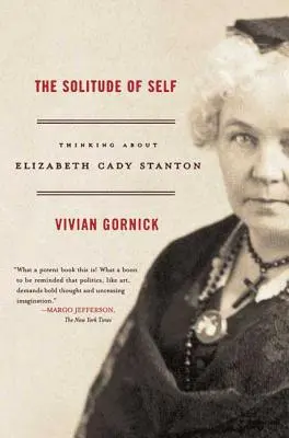 La solitude du moi : réflexion sur Elizabeth Cady Stanton - The Solitude of Self: Thinking about Elizabeth Cady Stanton