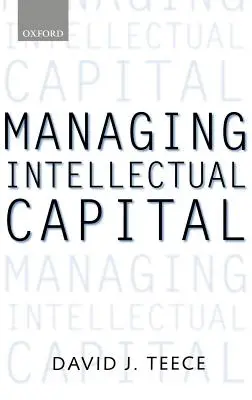Gestion du capital intellectuel : Dimensions organisationnelles, stratégiques et politiques - Managing Intellectual Capital: Organizational, Strategic, and Policy Dimensions