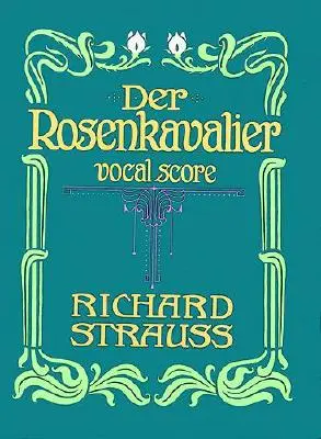 Le Chevalier à la rose : Partition vocale - Der Rosenkavalier: Vocal Score