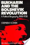 Boukharine et la révolution bolchevique : Une biographie politique, 1888-1938 - Bukharin and the Bolshevik Revolution: A Political Biography, 1888-1938