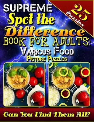 Livre Suprême de Repérage des Différences pour Adultes : Casse-tête d'images d'aliments variés : Livre de recherche d'images pour adultes. Casse-tête en images pour adultes. Can - Supreme Spot the Difference Book for Adults: Various Food Picture Puzzles: Picture Search Books for Adults. Beautiful Challenging Picture Puzzles. Can