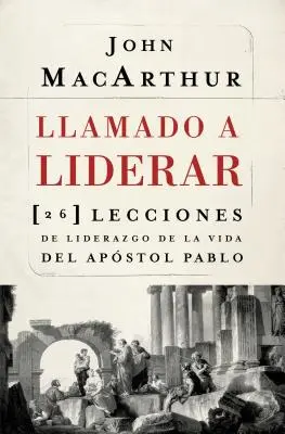 Appelé à diriger : 26 leçons de leadership tirées de la vie de l'apôtre Paul = Le livre sur le leadership - Llamado a liderar: 26 lecciones de liderazgo de la vida del Apstol Pablo = The Book on Leadership